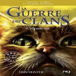 LA GUERRE DES CLANS : LA DERNIERE PROPHETIE (CYCLE II) TOME 5 : CREPUSCULE, Hunter Erin