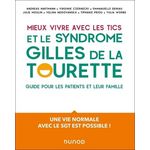 MIEUX VIVRE AVEC DES TICS ET UN SYNDROME GILLES DE LA TOURETTE. UN GUIDE POUR LES PATIENTS ET LEUR FAMILLE. UNE VIE NORMALE AVEC LE SGT EST POSSIBLE !, Hartmann Andreas