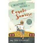 L'INCROYABLE VOYAGE DE COYOTE SUNRISE, Gemeinhart Dan