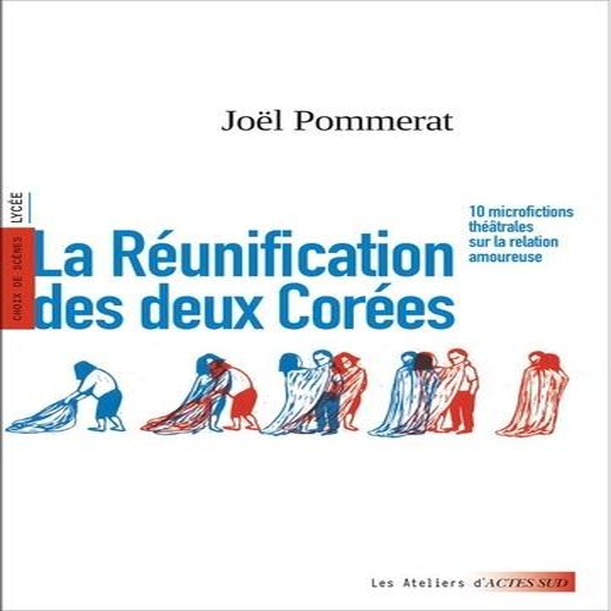 LA REUNIFICATION DES DEUX COREES. 10 MICROFICTIONS THEATRALES SUR LA RELATION AMOUREUSE, Pommerat Joël