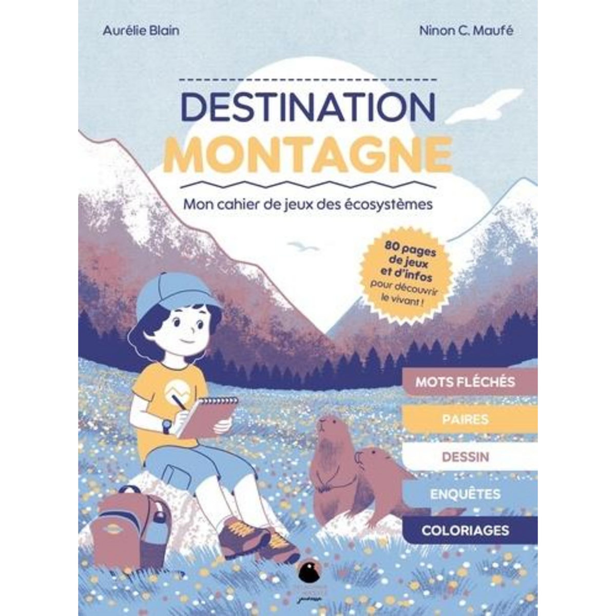 DESTINATION MONTAGNE. MON CAHIER DE JEU DES ECOSYSTEMES, Blain Aurélie