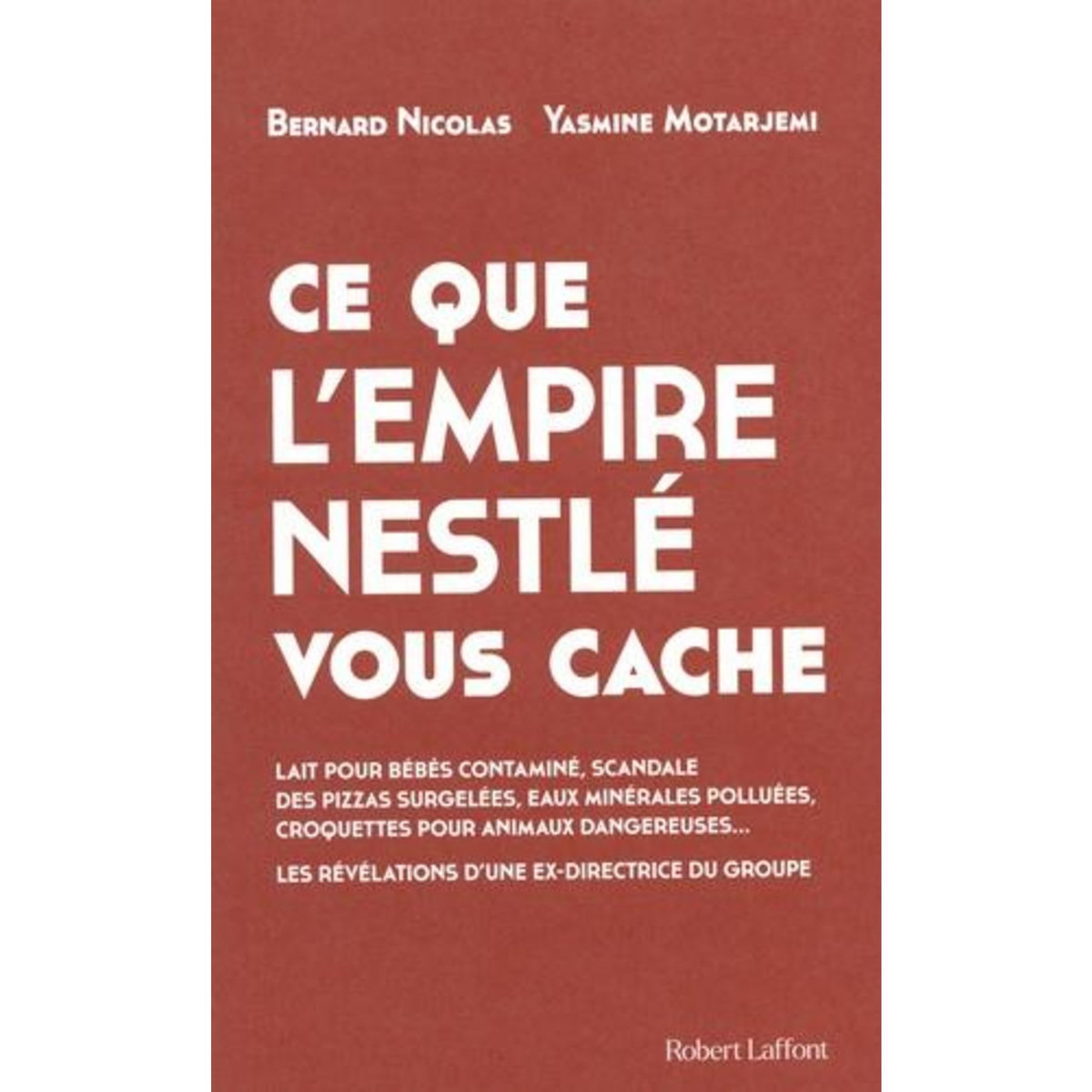 CE QUE L'EMPIRE NESTLE VOUS CACHE, Nicolas Bernard