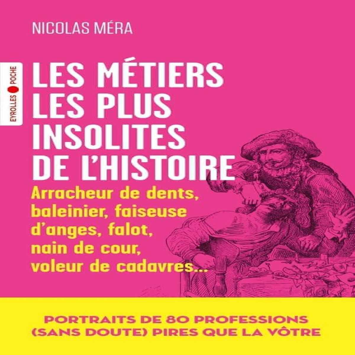 LES METIERS LES PLUS INSOLITES DE L'HISTOIRE, Méra Nicolas