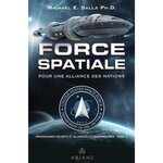 PROGRAMMES SPATIAUX SECRETS ET ALLIANCES EXTRATERRESTRES. TOME 5, FORCE SPATIALE POUR UNE ALLIANCE DES NATIONS, Salla Michael E.