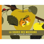 LA SOURIS DES MOISSONS. UNE MINUSCULE ACROBATE, Jacoud Cécile
