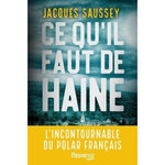 CE QU'IL FAUT DE HAINE, Saussey Jacques