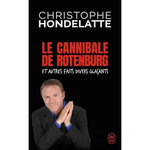 LE CANNIBALE DE ROTENBURG ET AUTRES FAITS DIVERS GLACANTS, Hondelatte Christophe