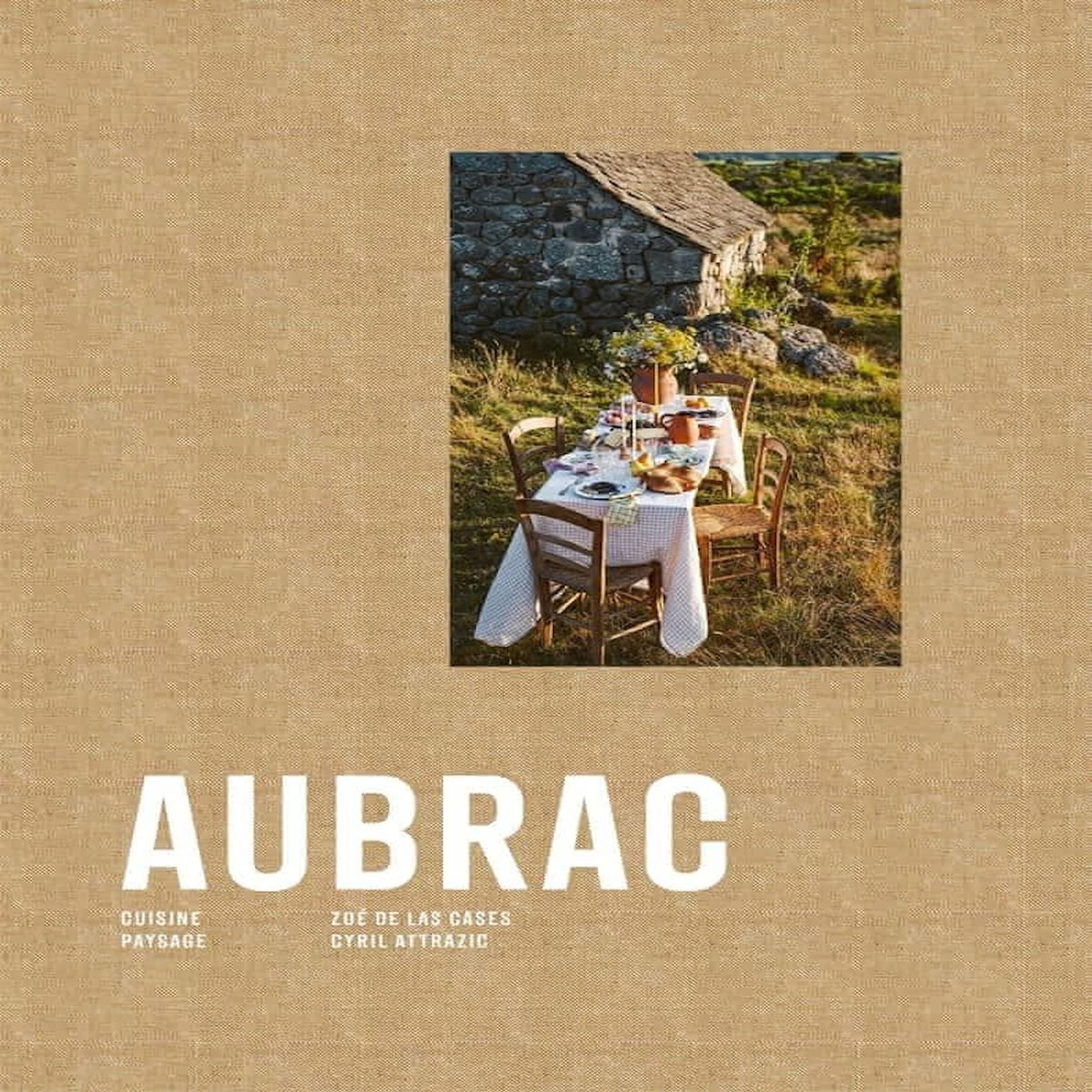 AUBRAC. CUISINE, PAYSAGE, Las Cases Zoé de