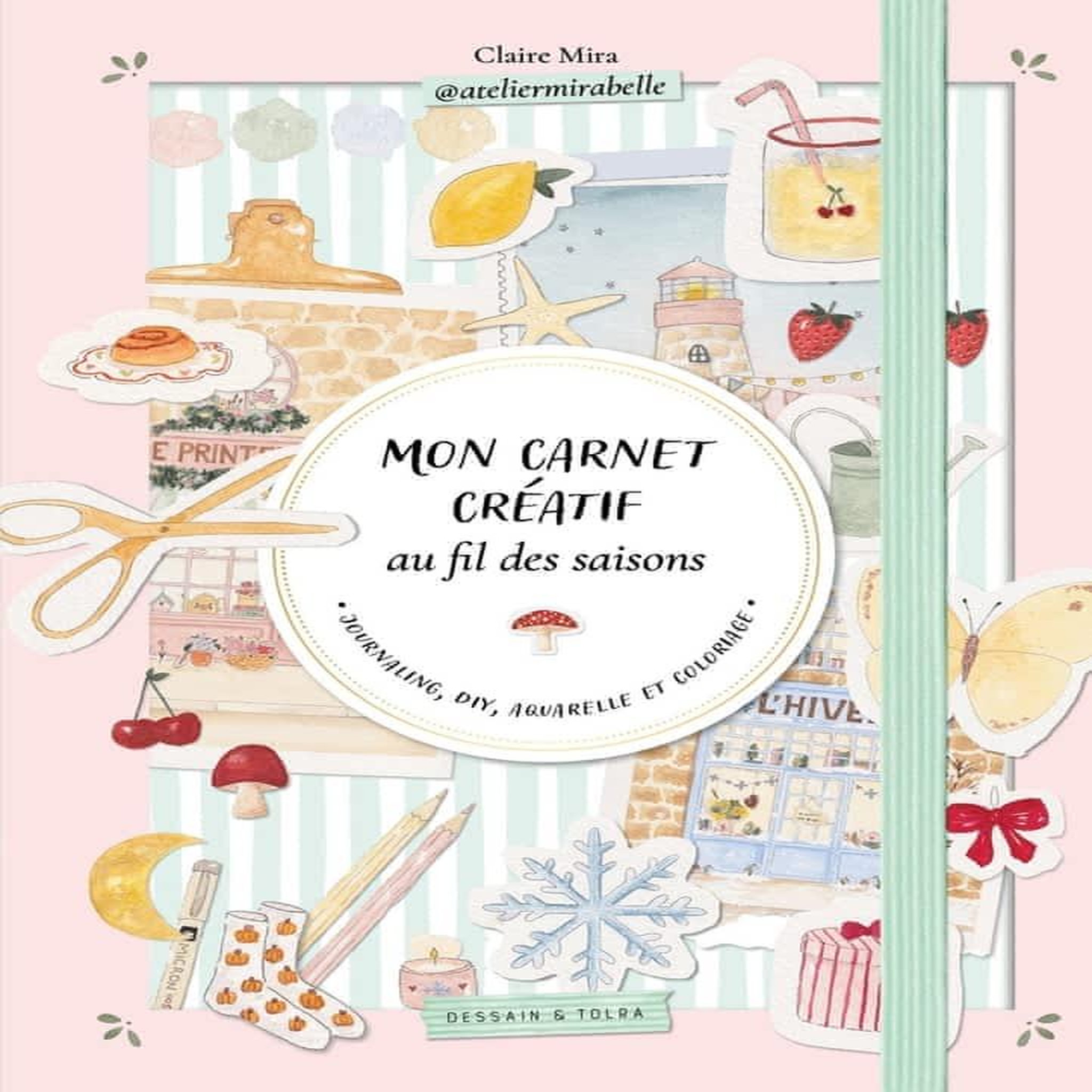 MON CARNET CREATIF AU FIL DES SAISONS. JOURNALING, DIY, AQUARELLE ET COLORIAGE, Mira Claire