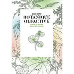 BOTANIQUE OLFACTIVE. SENTIR LA NATURE AU FIL DES SAISONS, Giorgi Giulio