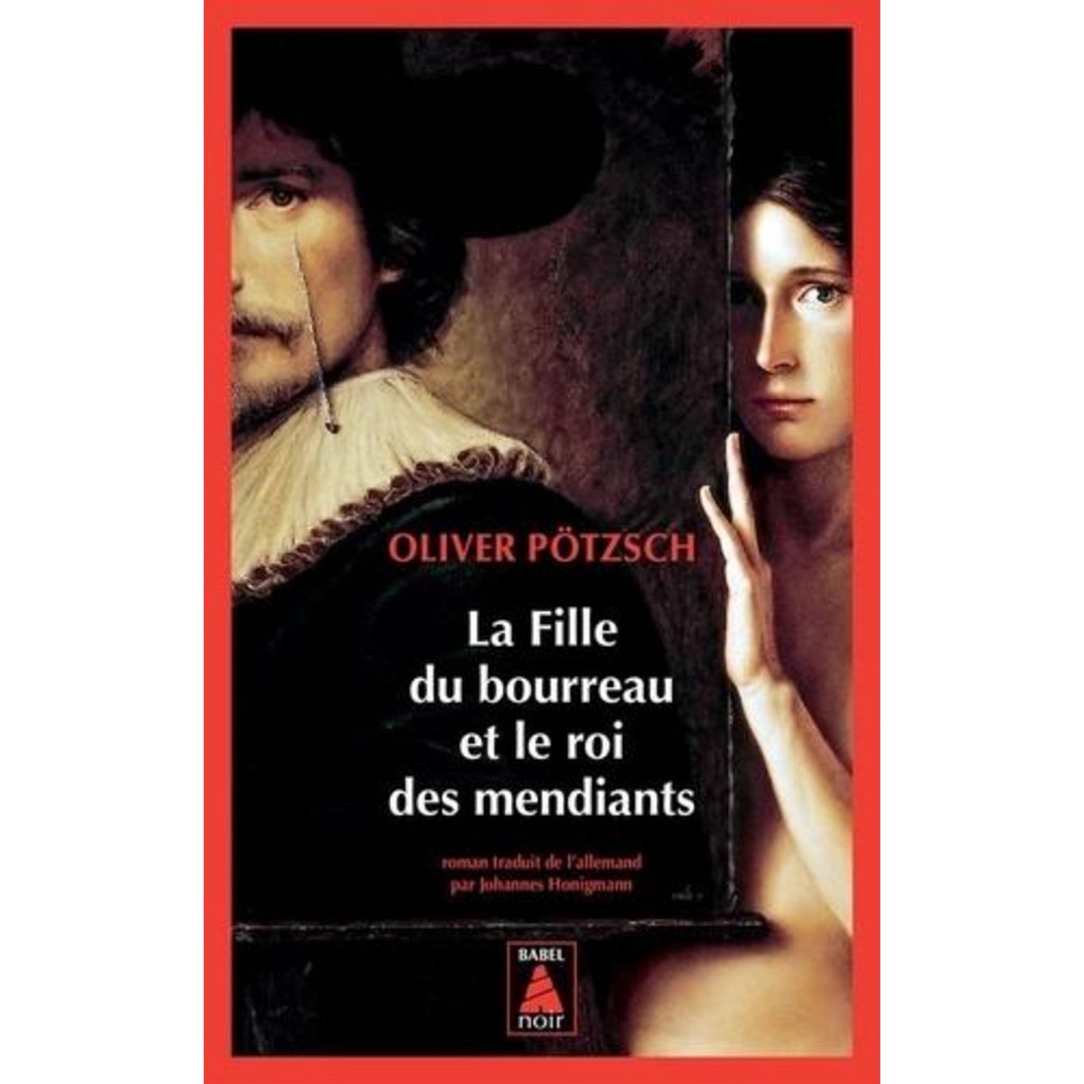 LA FILLE DU BOURREAU : LA FILLE DU BOURREAU ET LE ROI DES MENDIANTS, Pötzsch Oliver