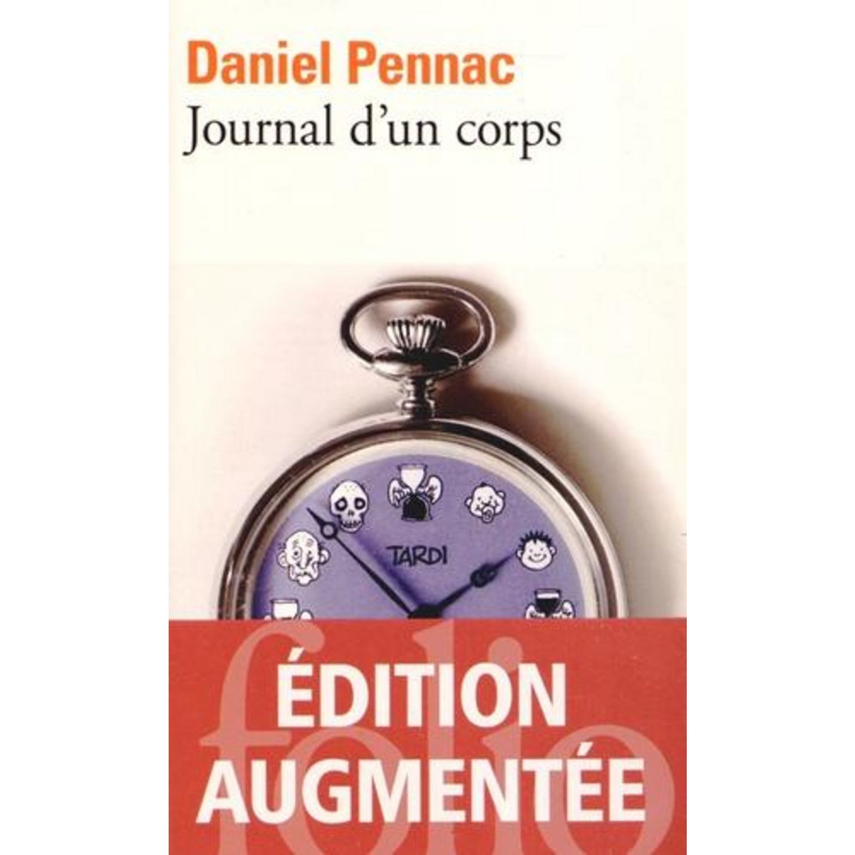 JOURNAL D'UN CORPS. EDITION REVUE ET AUGMENTEE, Pennac Daniel