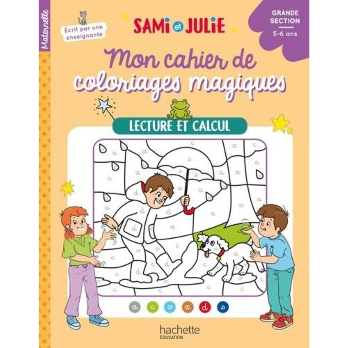 LECTURE ET CALCUL - MON CAHIER DE COLORIAGES MAGIQUES SAMI ET JULIE. GRANDE SECTION, Boyer Alain