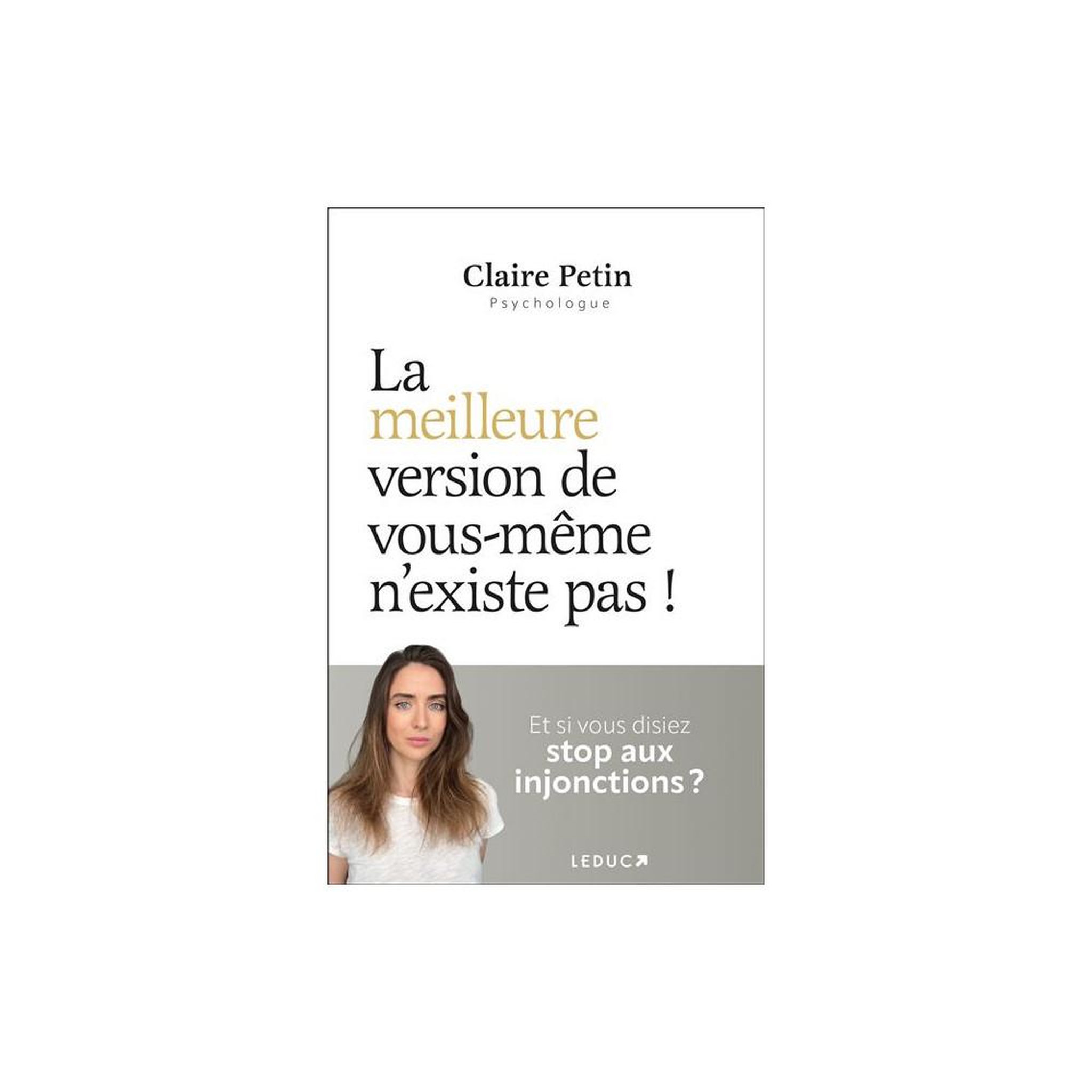 Livre de psychologie de Claire Petin : La meilleure version de vous-même n'existe pas ! Stop aux injonctions