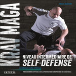 KRAV MAGA, NIVEAU INTERMEDIAIRE DE LA SELF-DEFENSE. CEINTURES BLEUE ET VERTE, Schmitt Steve