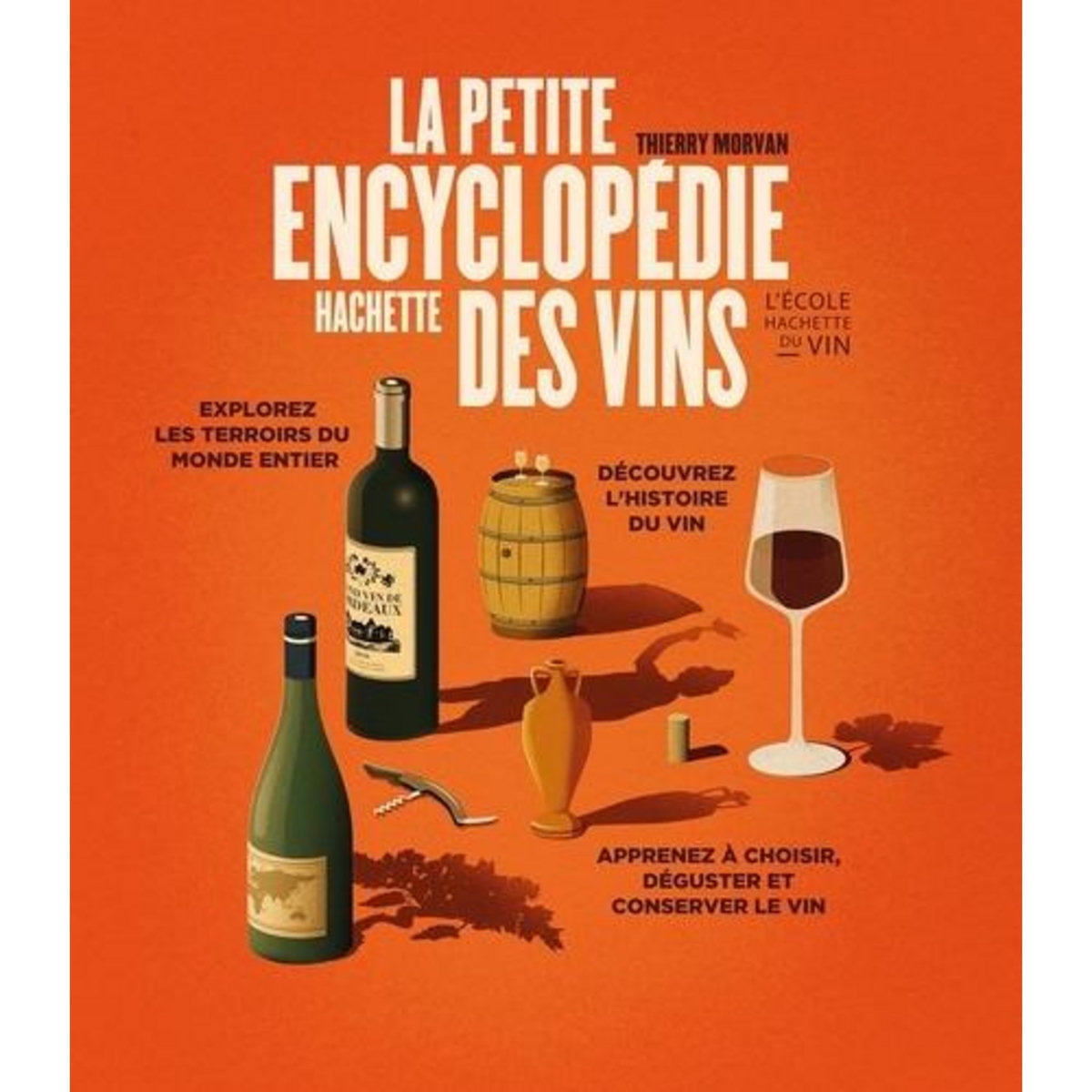 LA PETITE ENCYCLOPEDIE HACHETTE DES VINS, Morvan Thierry