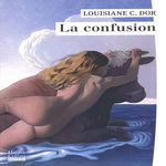 LA CONFUSION, Dor Louisiane C.