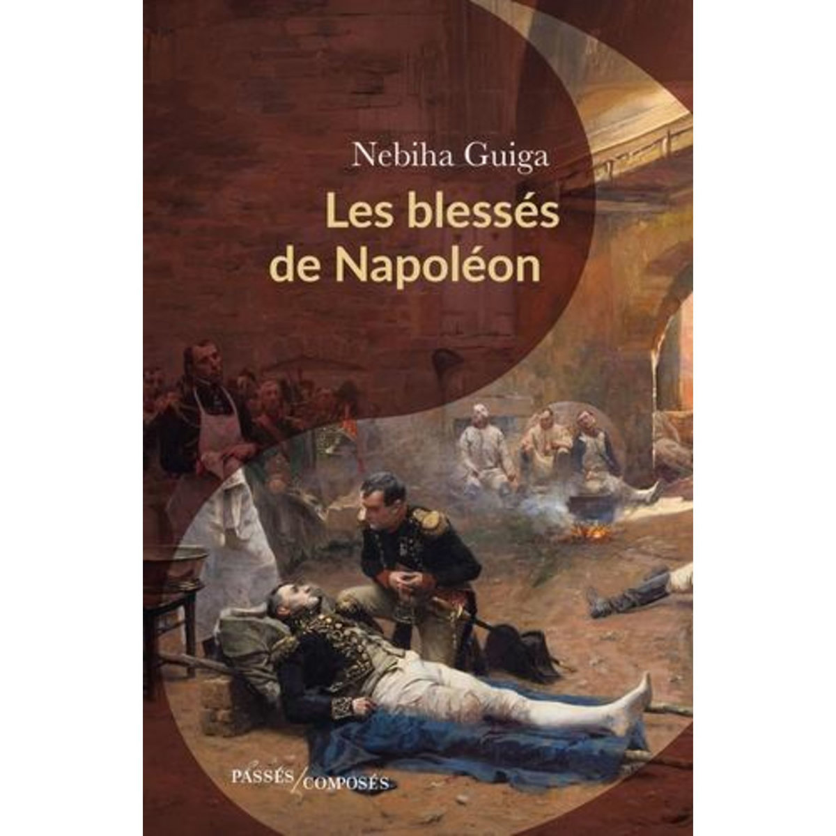LES BLESSES DE NAPOLEON, Guiga Nebiha