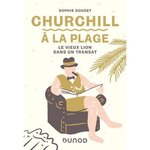 CHURCHILL A LA PLAGE. LE VIEUX LION DANS UN TRANSAT, Doudet Sophie