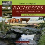 RICHESSES DE NOS CAMPAGNES. LA CREUSE, Mingaud Alain