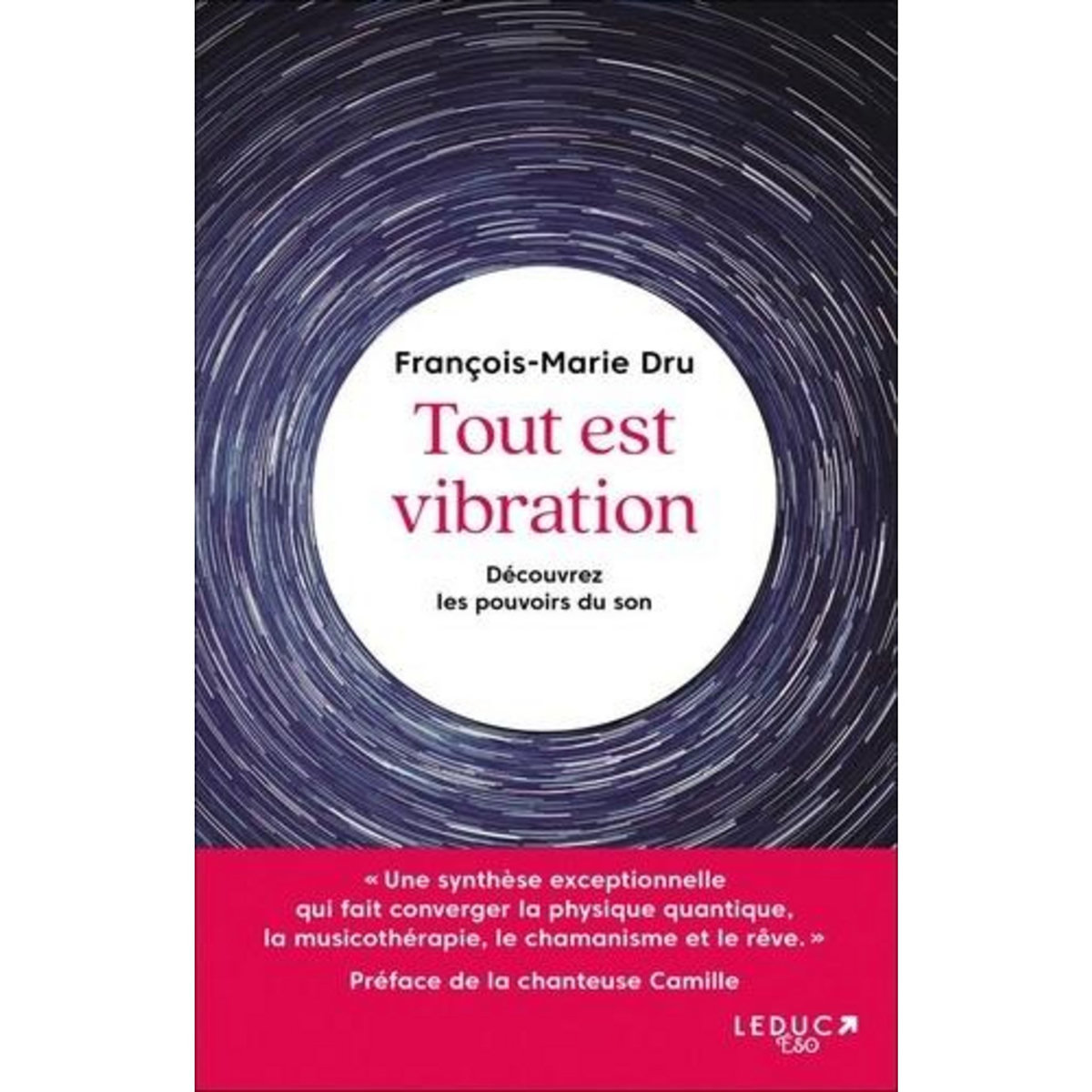 TOUT EST VIBRATION . DECOUVREZ LES POUVOIRS DU SON, Dru François-Marie