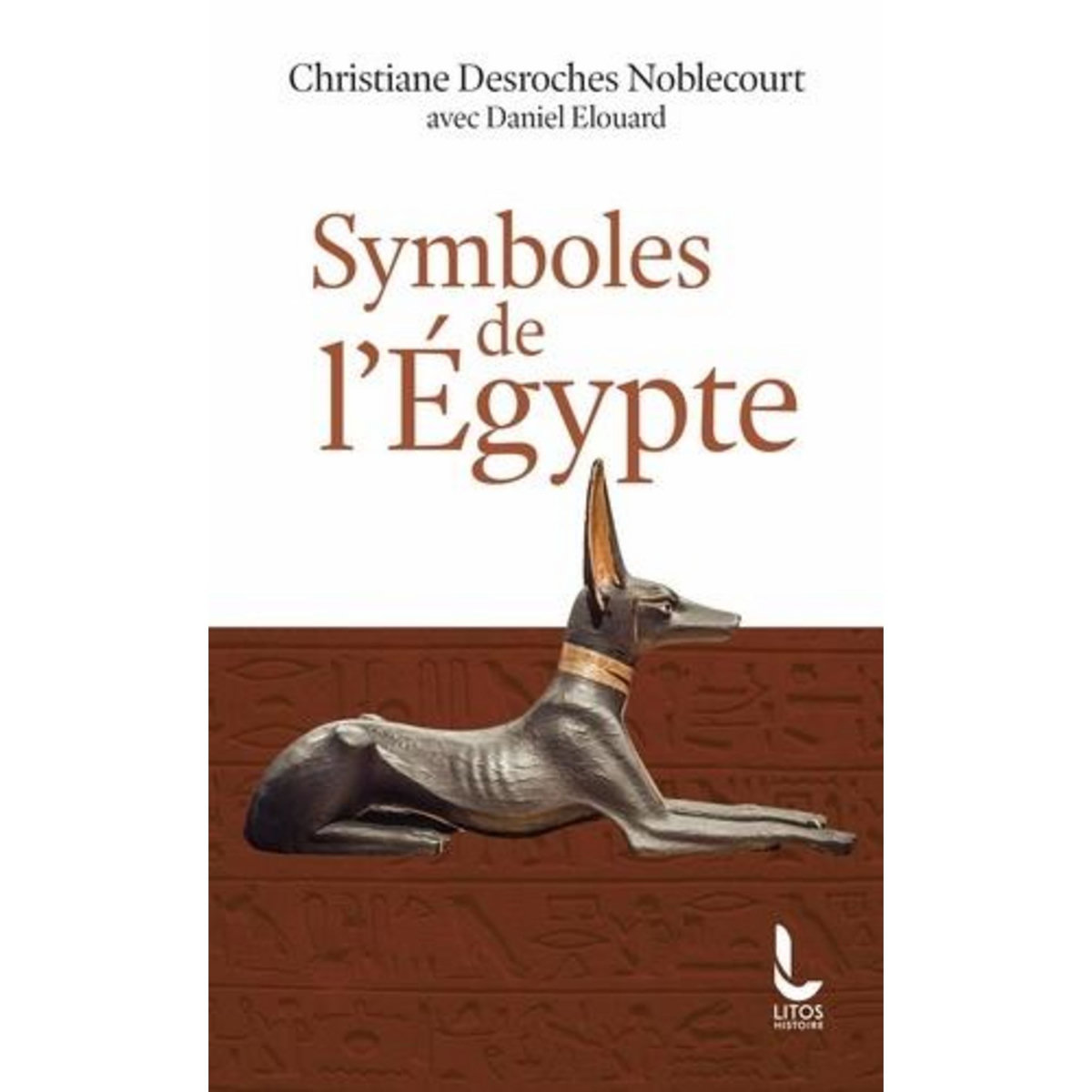 SYMBOLES DE L'EGYPTE, Desroches Noblecourt Christiane
