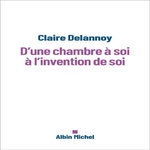 D'UNE CHAMBRE A SOI A L'INVENTION DE SOI, Delannoy Claire