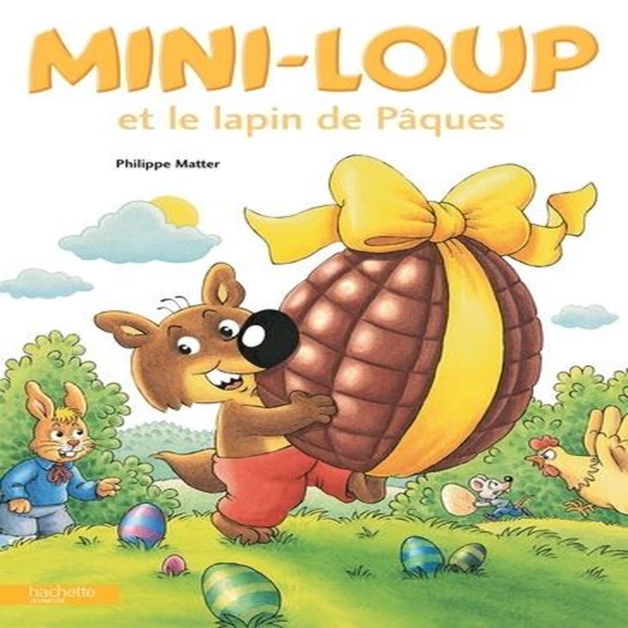 MINI-LOUP : MINI-LOUP ET LE LAPIN DE PAQUES, Matter Philippe