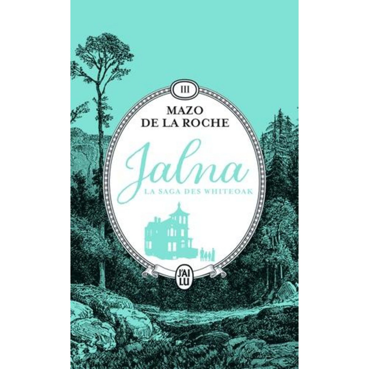 JALNA : LA SAGA DES WHITEOAK TOME 3 : L'HERITAGE DES WHITEOAK ; LES FRERES WHITEOAK, De la Roche Mazo