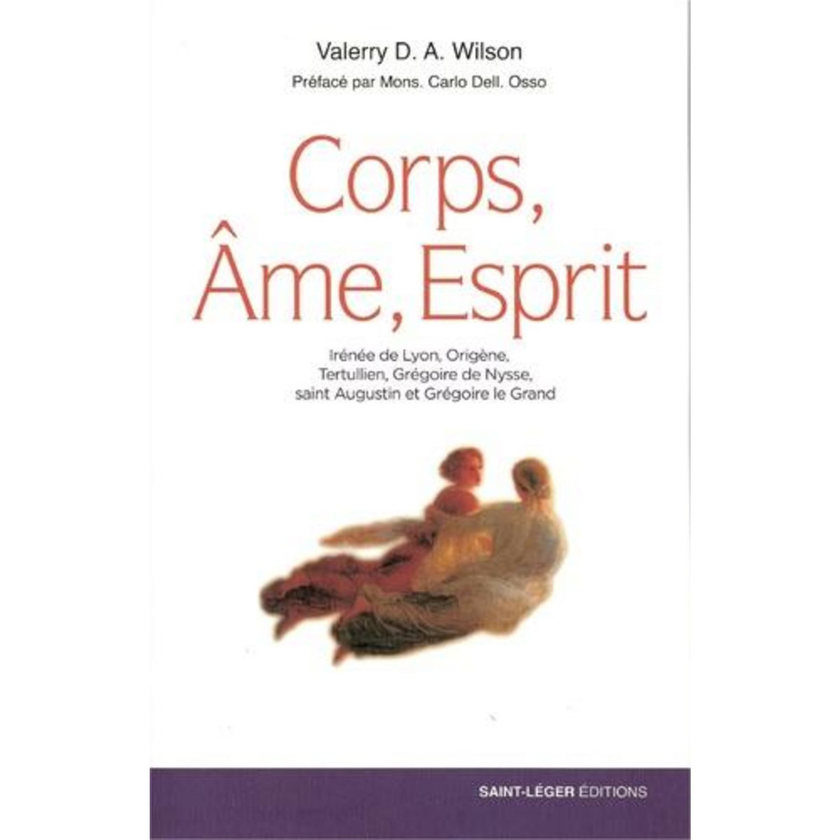 CORPS, AME, ESPRIT. ANTHROPOLOGIE DES PERES DE L'EGLISE, Wilson Valerry D. A.