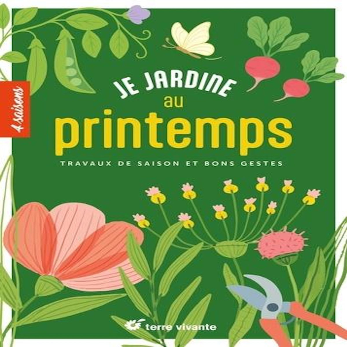 JE JARDINE AU PRINTEMPS. TRAVAUX DE SAISON ET BONS GESTES, Terre vivante