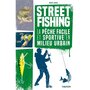  STREET FISHING. LA PECHE FACILE ET SPORTIVE EN MILIEU URBAIN, Luchesi Michel