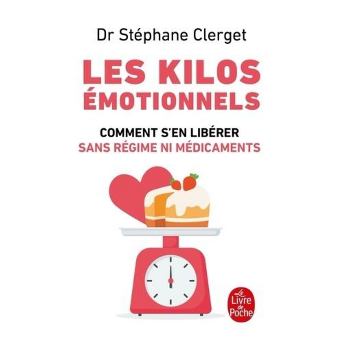 LES KILOS EMOTIONNELS. COMMENT S'EN LIBERER SANS REGIME NI MEDICAMENTS, Clerget Stéphane