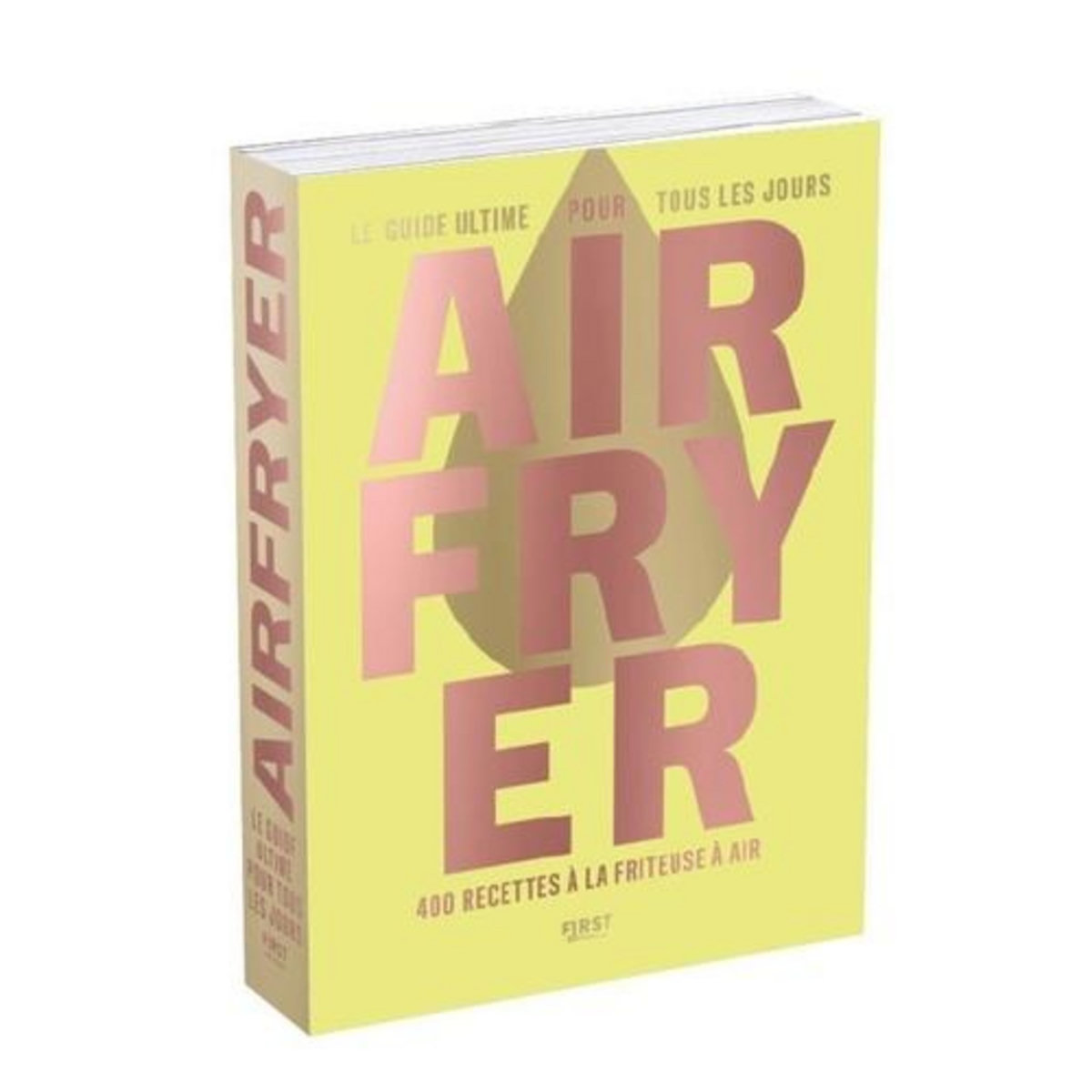 AIRFRYER - LE GUIDE ULTIME POUR TOUS LES JOURS. 400 RECETTES A LA FRITEUSE A AIR, Mahut Sandra