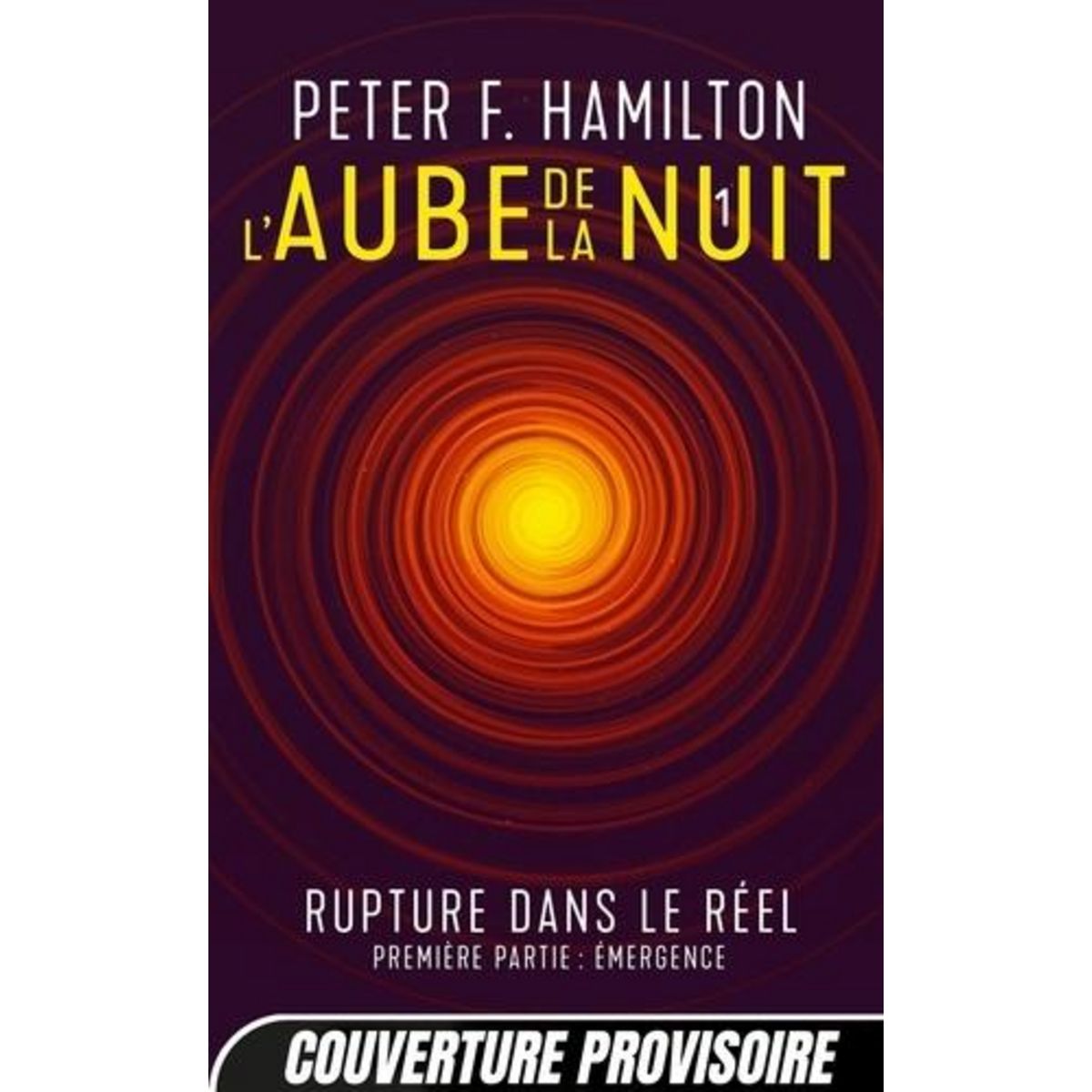 L'AUBE DE LA NUIT TOME 1 : RUPTURE DANS LE REEL. PREMIERE PARTIE : EMERGENCE, Hamilton Peter F.