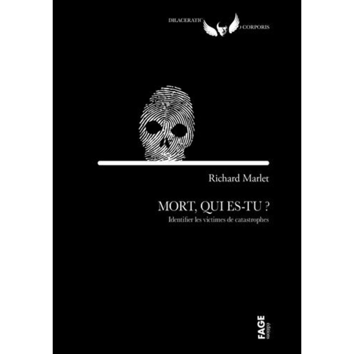 MORT, QUI ES-TU ? IDENTIFIER LES VICTIMES DE CATASTROPHES, Marlet Richard