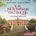 LE MANOIR OUBLIE TOME 1 : LES TEMPS GLORIEUX. 2 VOLUMES [EDITION EN GROS CARACTERES], Jacobs Anne