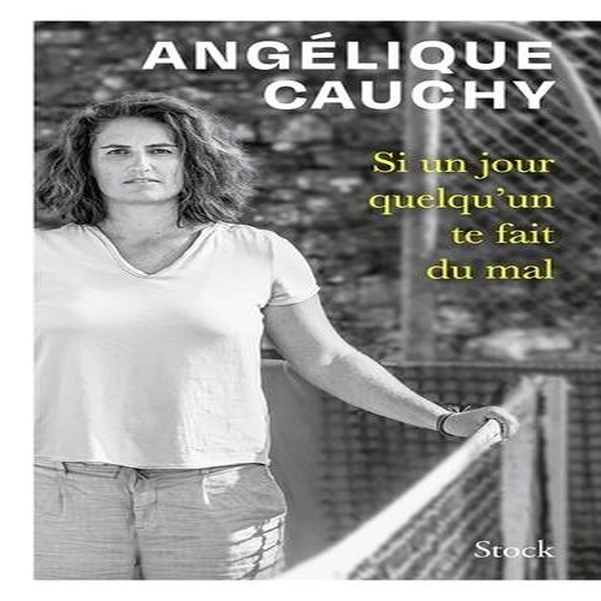 SI UN JOUR QUELQU'UN TE FAIT DU MAL, Cauchy Angélique