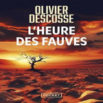 L'HEURE DES FAUVES, Descosse Olivier