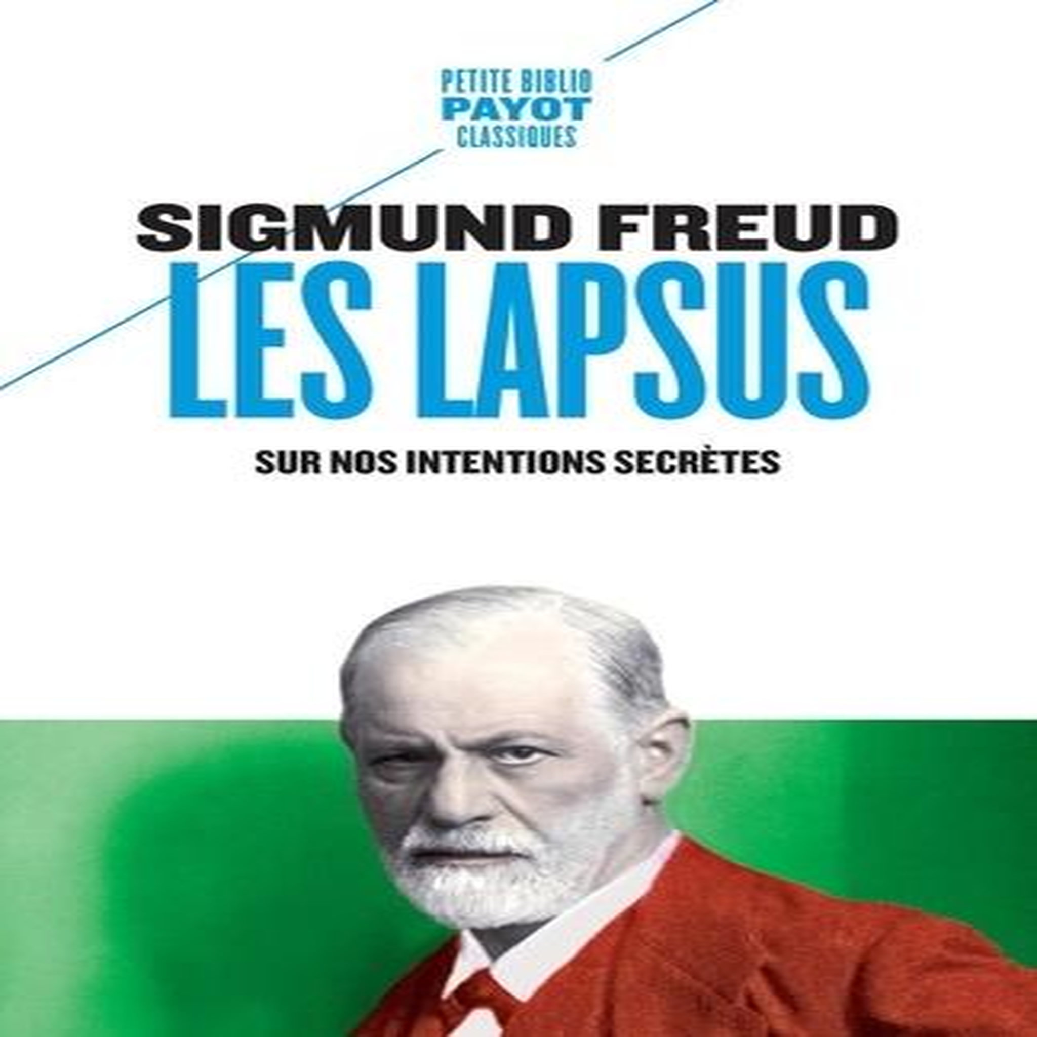 LES LAPSUS. SUR NOS INTENTIONS SECRETES, Freud Sigmund