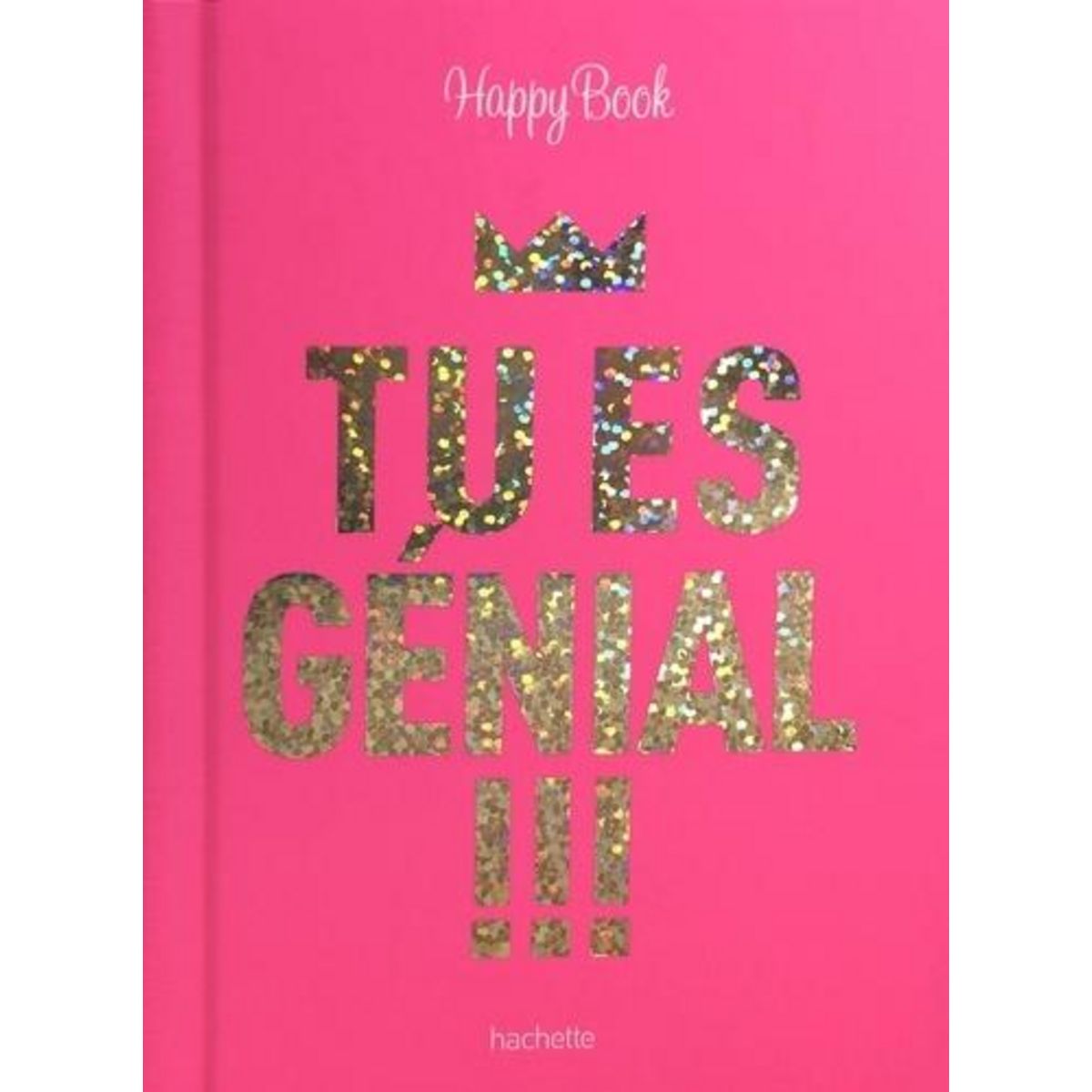 TU ES GENIAL !!!, Hachette Pratique