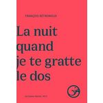 LA NUIT QUAND JE TE GRATTE LE DOS, Betremieux François