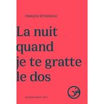 LA NUIT QUAND JE TE GRATTE LE DOS, Betremieux François