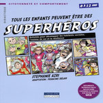 TOUS LES ENFANTS PEUVENT ETRE DES SUPERHEROS. ACTIVITES POUR DEVELOPPER LES HABILETES SOCIALES, L'ESTIME DE SOI ET LA RESILIENCE. 8 A 12 ANS, Azri Stephanie