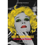 NIKI DE SAINT PHALLE. UN HEROS AU FEMININ, Francblin Catherine