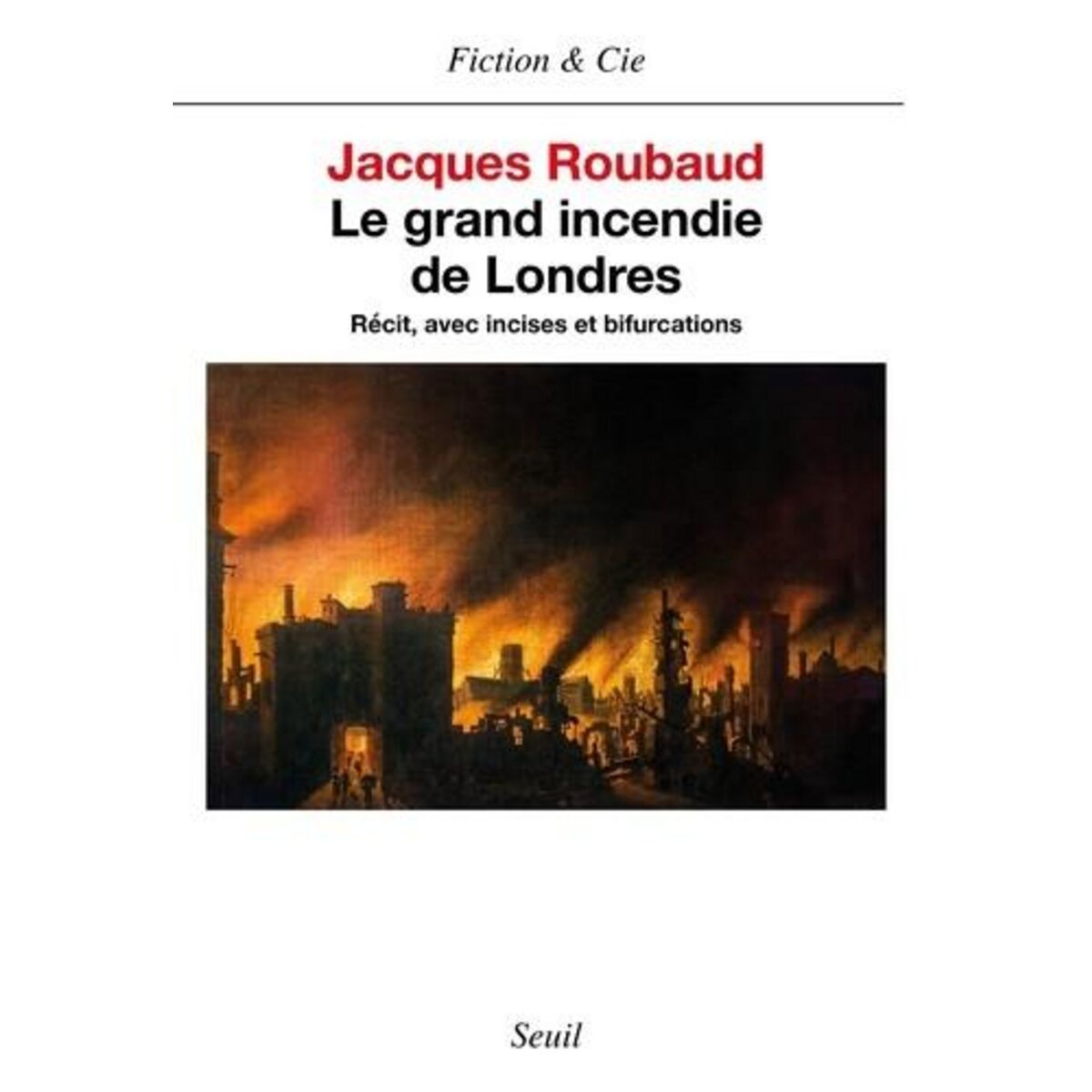 LE GRAND INCENDIE DE LONDRES. RECIT, AVEC INCISES ET BIFURCATIONS, Roubaud Jacques