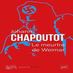LE MEURTRE DE WEIMAR, Chapoutot Johann
