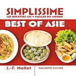 BEST OF ASIE. LES RECETTES LES + FACILES DU MONDE, Mallet Jean-François