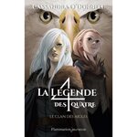 LA LEGENDE DES QUATRE TOME 4 : LE CLAN DES AIGLES, O'Donnell Cassandra