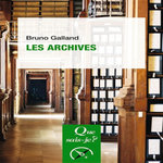 LES ARCHIVES. 2E EDITION ACTUALISEE, Galland Bruno